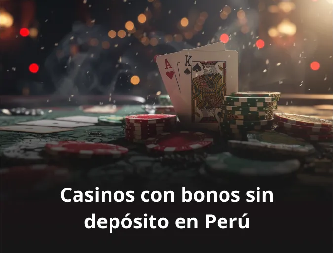 Casinos con bonos sin depósito en Perú